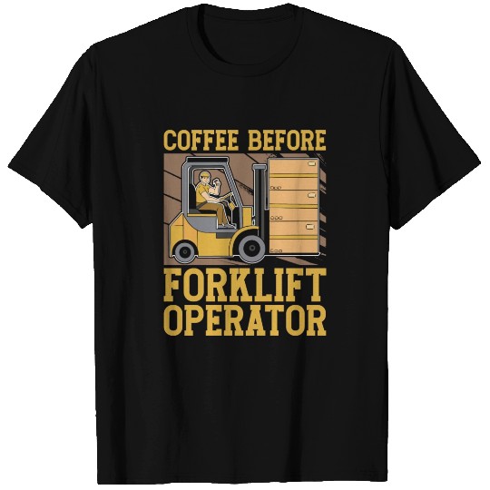 Forklift Operator Coffee Truck Driver Coffee Lover T Shirts