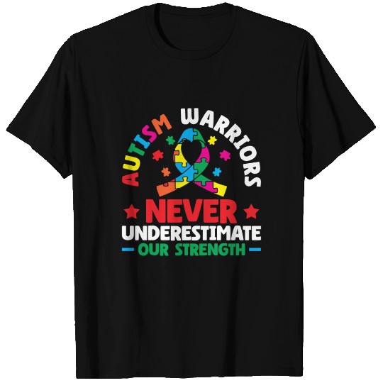 Autism Warriors Never Underestimate Our Strength T Shirts