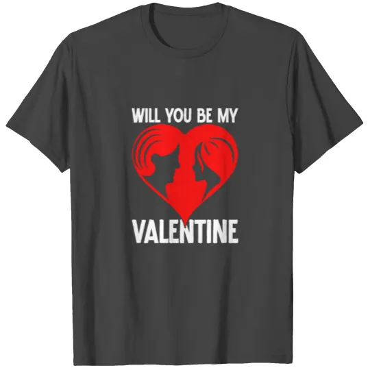 Will You Be My Valentine T Shirts