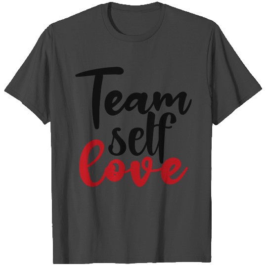 Team self love T Shirts
