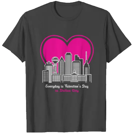Valentine's Day in Dallas City T Shirts