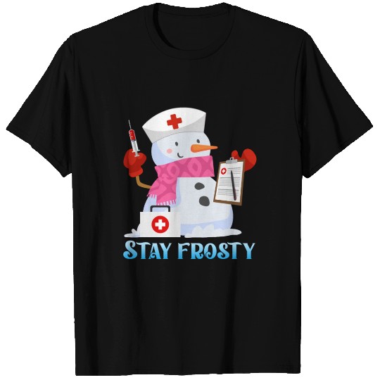 Nurse Snowman Stay Frosty Snow Fan Funny T Shirts
