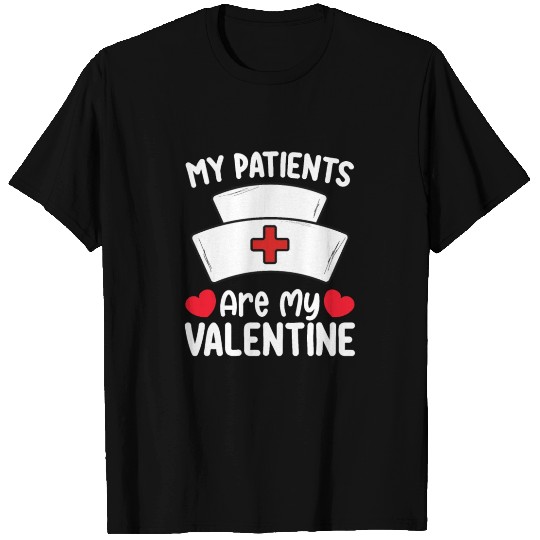 My Patients Are My Valentine Day Nurse Love T Shirts