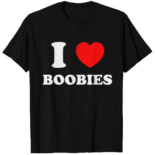I love boobies T Shirts