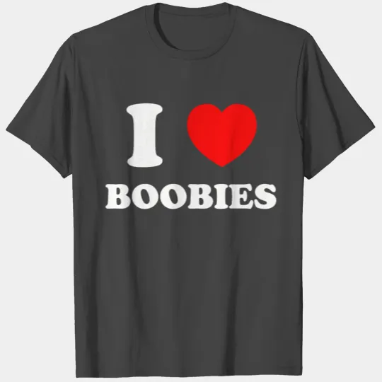 I love boobies T Shirts
