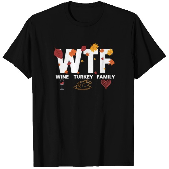 WTF Wine Turkey Family Funny Thanksgiving WTFwine T Shirts