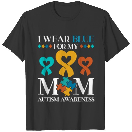I Wear Blue For My Mom Autism Awareness Month T Shirts