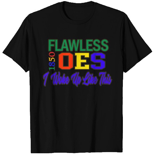 Oes Is Flawless T Shirts