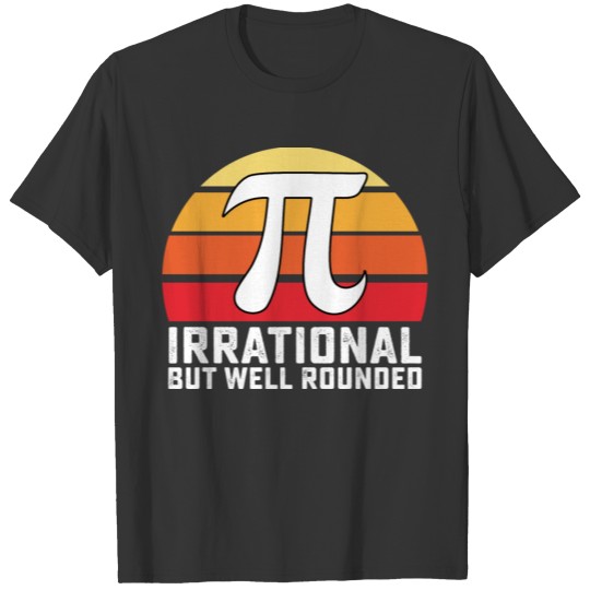 Irrational But Well Rounded Pi Day Math Vintage T Shirts
