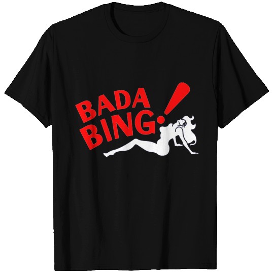 Bada Bing T Shirts