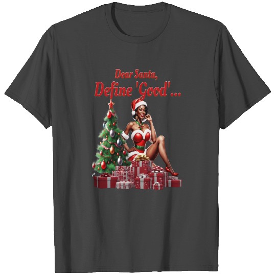 Dear Santa Define Good T Shirts