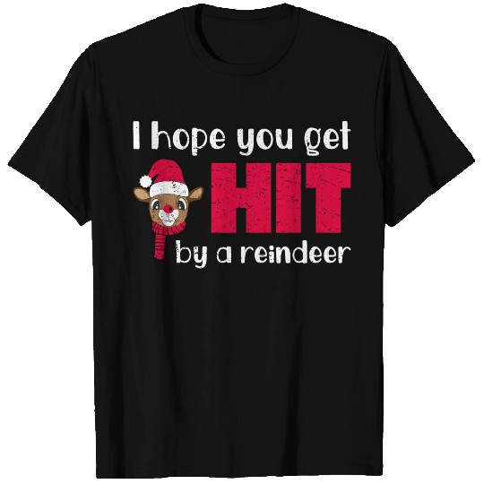 I Hope You Get Hit Reindeer Funny Christmas Meme T Shirts