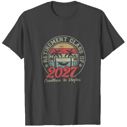 Retirement Class Of 2027 Countdown In Progress T Shirts
