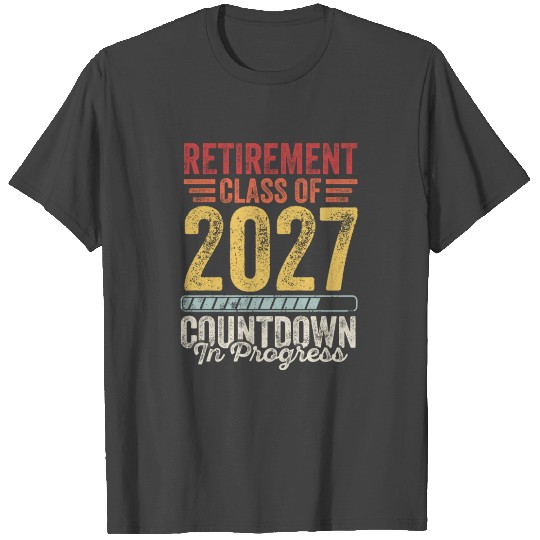 Retirement Class Of 2027 Countdown In Progress T Shirts
