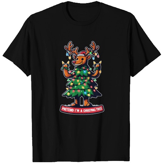 Pretend im a christmas tree funny reindeer T Shirts