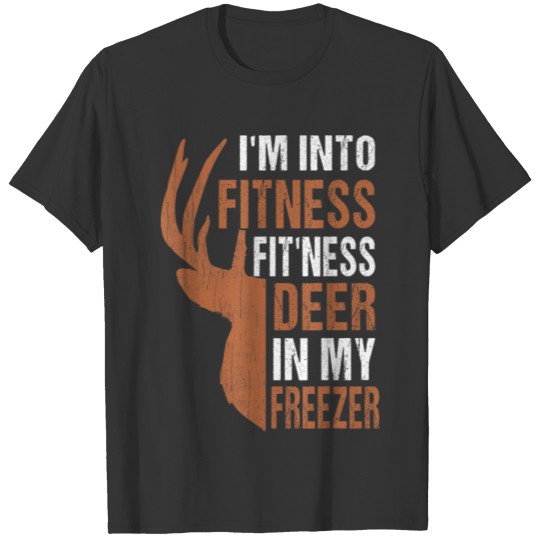 I'm Into Fitness Deer Freezer Funny Hunter T Shirts