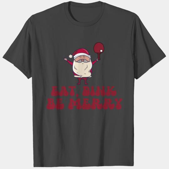 Eat Dink Be Merry Santa Claus Pickleball Christmas T Shirts