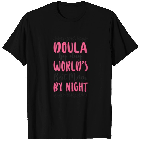 Doula Birth Worker Doula By Day T Shirts