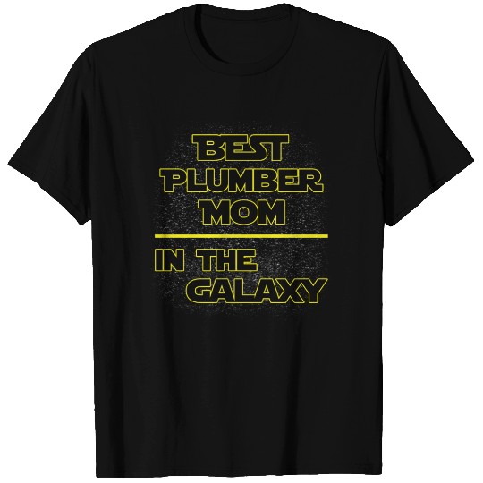 Best Plumber Mom In The Galaxy Mother's Day Gift T Shirts