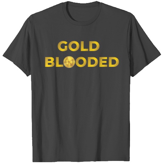 Gold blooded T Shirts