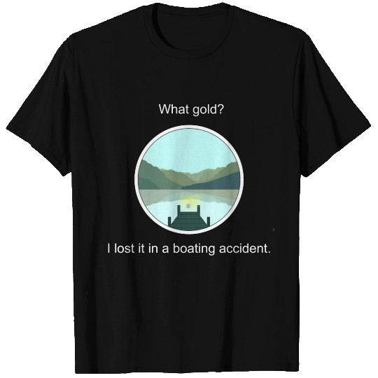 What Gold Boating Accident T Shirts