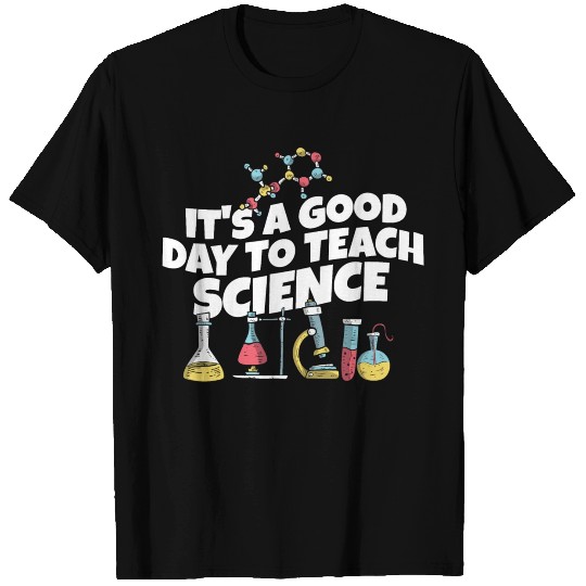 It's A Good Day Teach Science Teacher Science T Shirts