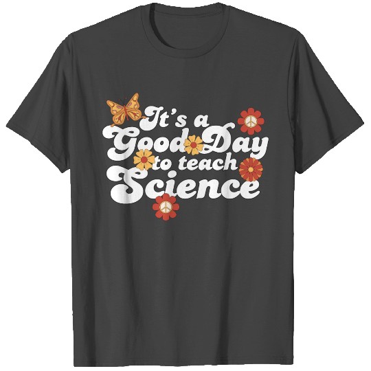 It's A Good Day Teach Science Teacher Science T Shirts