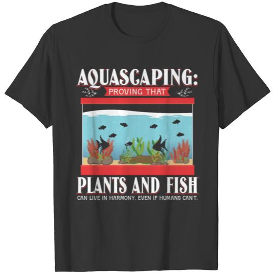 proving that plants and fish can live in harmony T Shirts