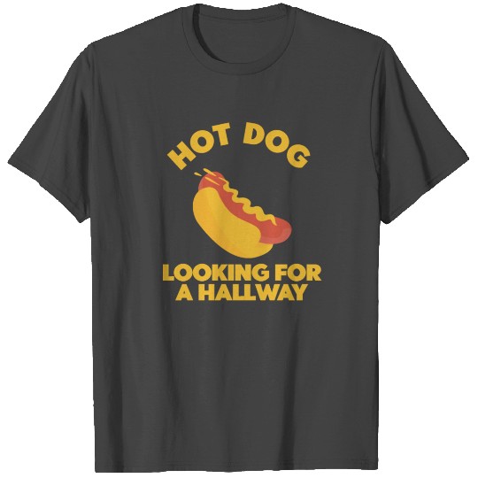 Hot Dog Looking For A Hallway T Shirts