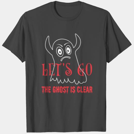 Let s Go The Ghost Is Clear funny spooky T Shirts