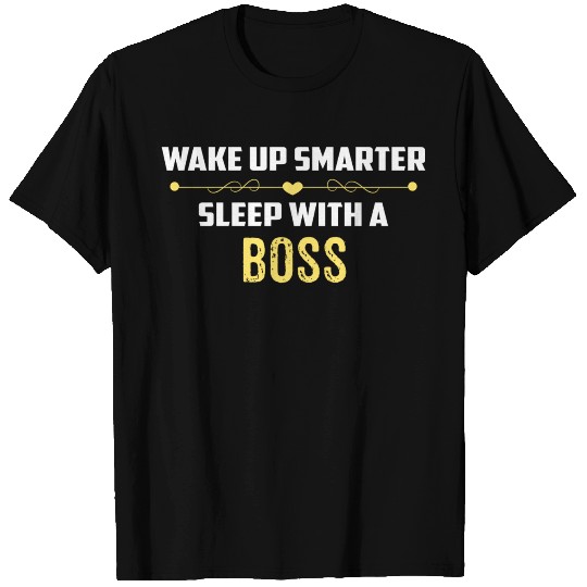 Wake Up Smarter Sleep With A BOSS T Shirts