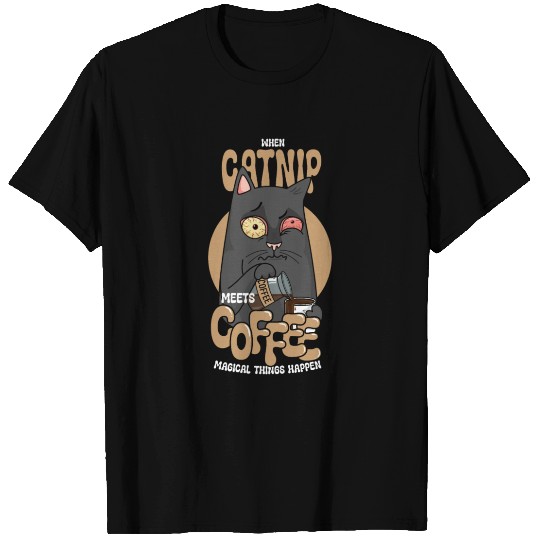 When catnip meets coffee magical things happen T Shirts