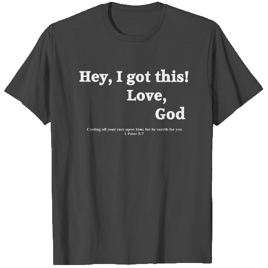 Hey, I got this.. Love God T Shirts