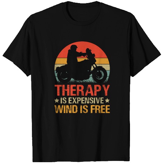 Therapy is expensive Wind is free Motorcycle T Shirts