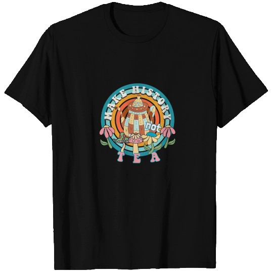 Make History Not Tea T Shirts