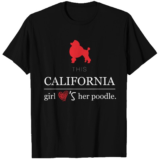 This california girl love's her poodle T Shirts