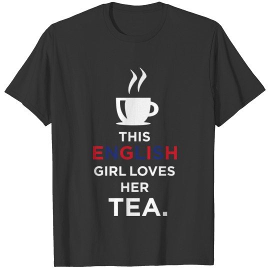 this english girl loves her tea T Shirts