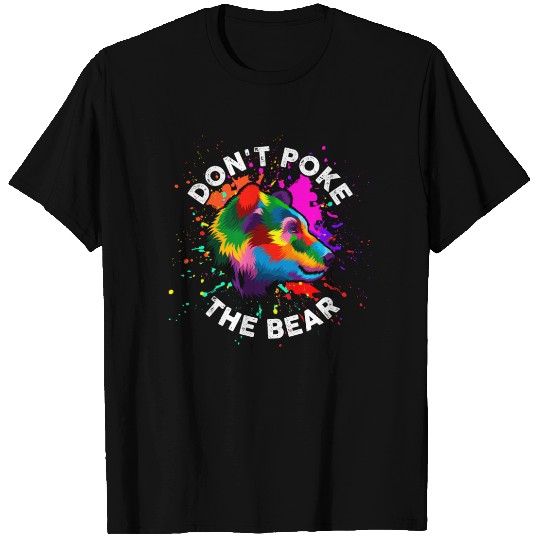 Don't Poke The Bear T Shirts