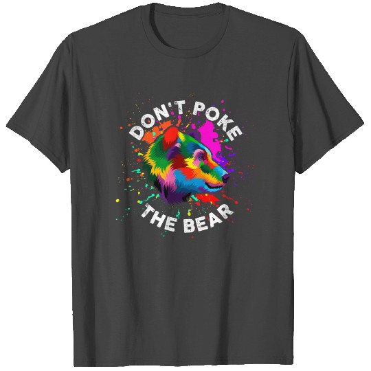 Don't Poke The Bear T Shirts