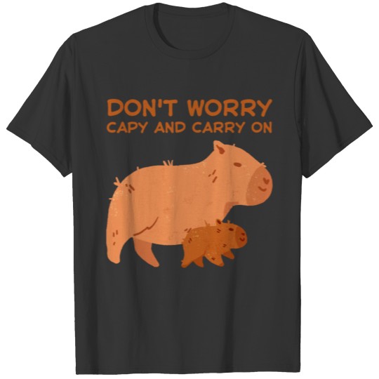 Don't Worry Capy And Carry On Capybara Cute Funny T Shirts