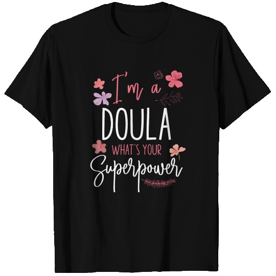 Doula Birth Worker I'm A Doula T Shirts