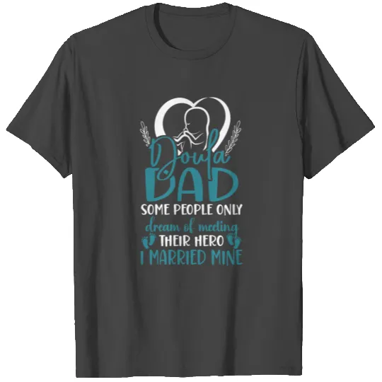 Doula Birth Worker Dad Doula Dad T Shirts
