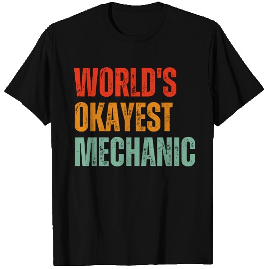 World's Okayest Mechanic T Shirts