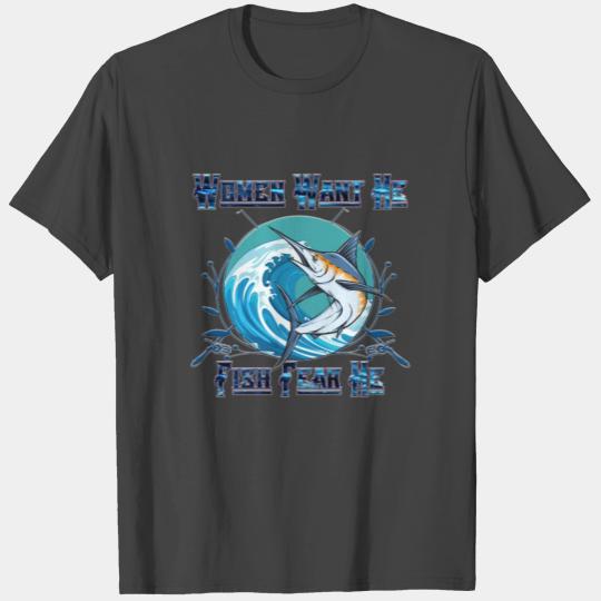 women want me fish fear me T Shirts