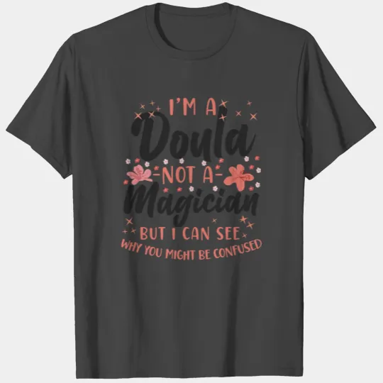 Doula Birth Worker I'm A Doula Not T Shirts