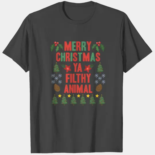 Merry Ya Filthy Animals T Shirts