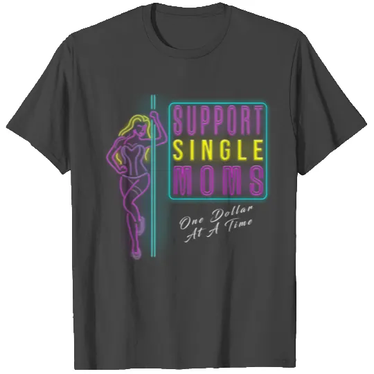 Support Single Moms T Shirts