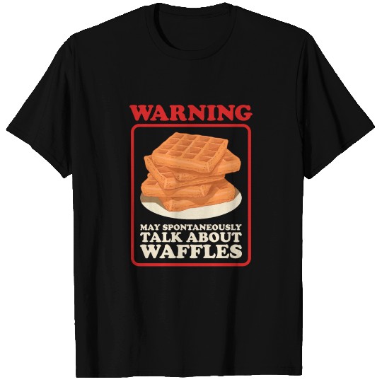 Waffle Talk About Waffles T Shirts