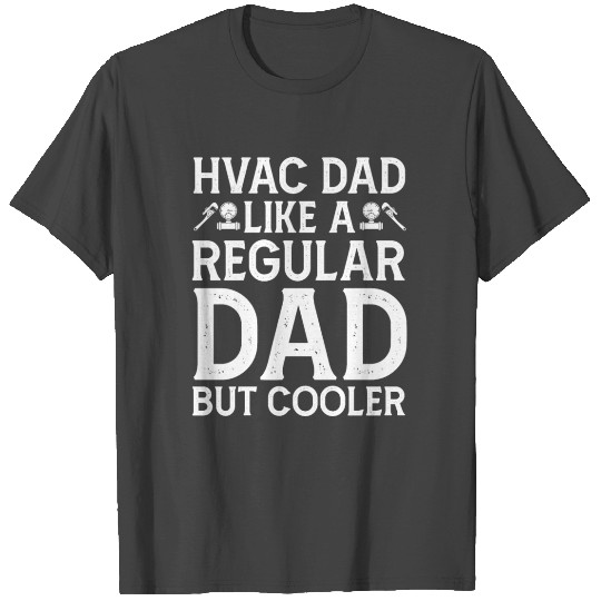 Hvac Dad Like A Regular Dad But Cooler T Shirts