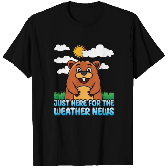 Just Here For The Weather News Happy Groundhog Day T Shirts